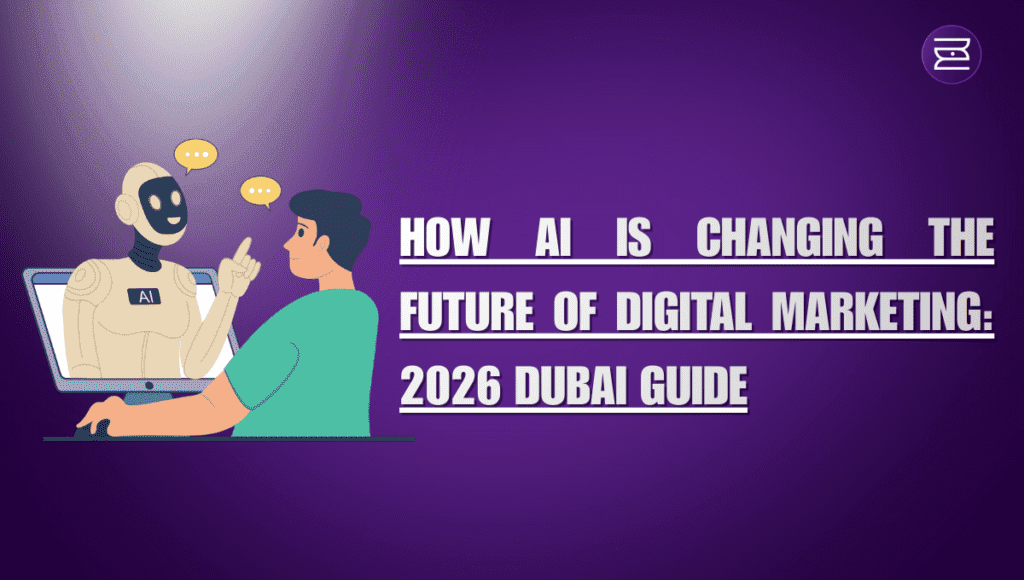 How AI is Changing the Future of Digital Marketing: 2026 Dubai Guide